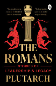 The Romans: Stories of Leadership and Legacy