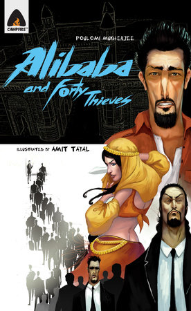 Ali Baba and The Forty Thieves: Reloaded by Poulomi Mukherjee; Illustrated by Amit Tayal