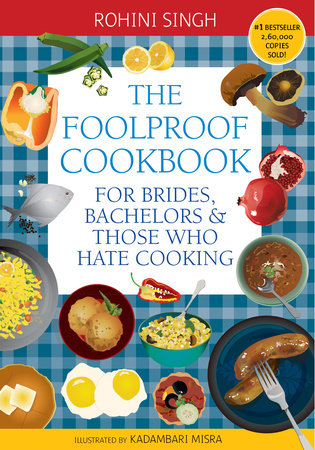 The Foolproof Cookbook by Rohini Singh