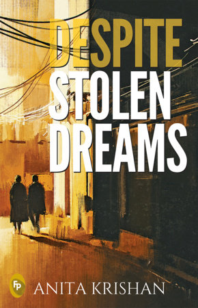 Despite Stolen Dreams by Anita Krishan