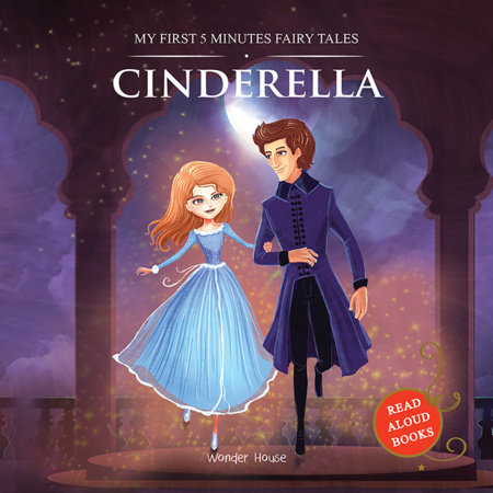 My First 5 Minutes Fairy Tales Cinderella: Traditional Fairy Tales For Children (Abridged and Retold) by Wonder House Books