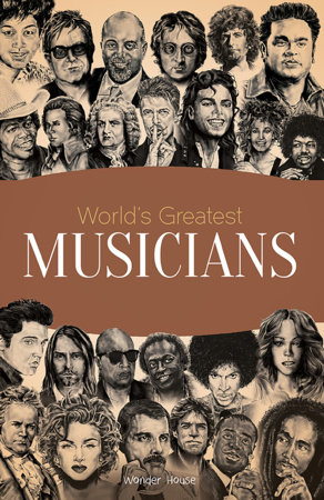 World's Greatest Musicians : Biographies of Inspirational Personalities For Kids by Wonder House Books