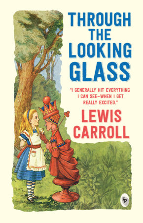 Through the Looking-Glass by Lewis Carroll