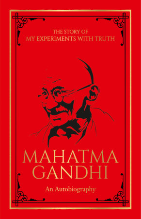 Story of My Experiments with Truth Mahatma Gandhi (Deluxe Hardbound Edition) : An Autobiography, The by Mahatma Gandhi