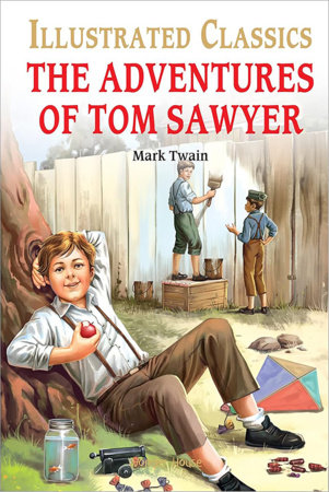Adventures of Tom Sawyer : Illustrated Abridged Children Classic English Novel with Review Quest, The by Wonder House Books