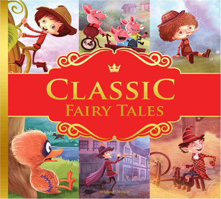 Classic Fairy Tales: Ten Traditional Fairy Tales For Children by Wonder House Books