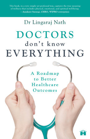 Doctors Don’t Know Everything by Dr. Lingaraj Nath