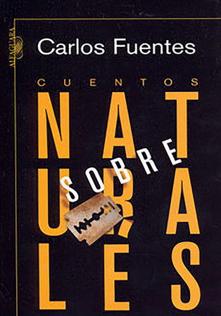 Cuentos sobrenaturales / Extraordinary Stories by Carlos Fuentes