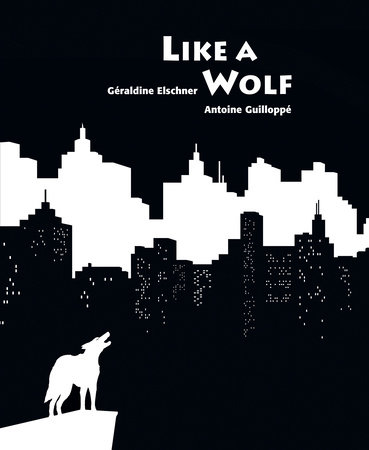 Like a Wolf by Géraldine Elschner
