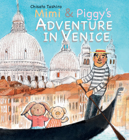 Mimi & Piggy's Adventure In Venice by Chisato Tashiro