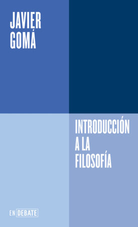 Introducción a la filosofía / Introduction to Philosophy by Javier Gomá Lanzón