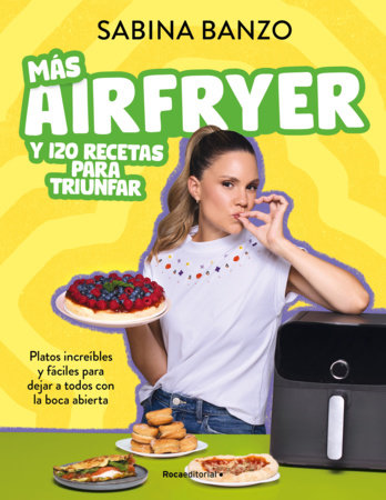 Más airfryer y 120 recetas para triunfar / Más airfryer y 120 recetas para triunfar by Banzo, Sabina