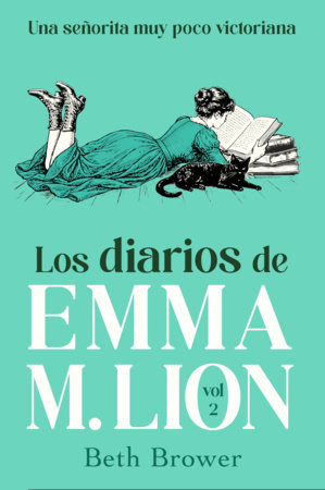 Los diarios de Emma M. Lion 2 / The Unselected Journals of Emma M. Lion: Vol. 2 by Beth Brower