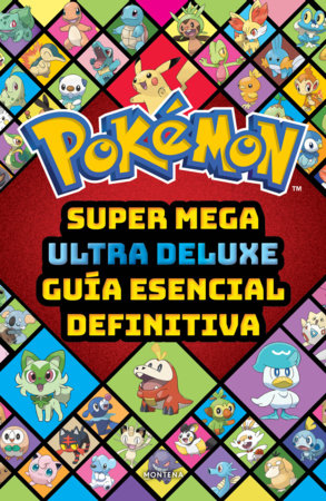 Super Mega Ultra Delux guía esencial definitiva (Guía Pokémon) / Super Mega Ultra Deluxe Definitive Essential Guide (Pokémon Guide) by The Pokémon Company