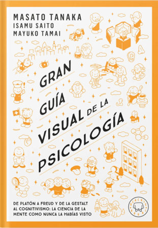 Gran guía visual de la psicología / A Comprehensive Visual Guide to Psychology by Masato Tanaka