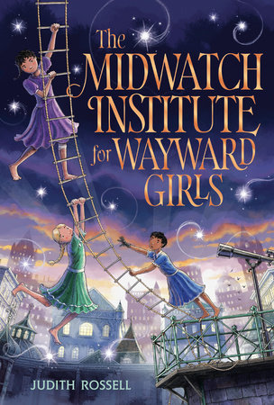 The Midwatch Institute for Wayward Girls by Judith Rossell