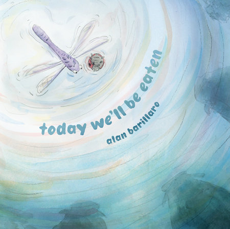 Today We'll Be Eaten by Alan Barillaro