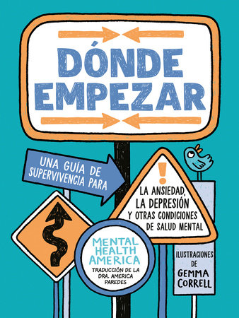 Dónde empezar: Una guía de supervivencia para la ansiedad, la depresión y otras condiciones de salud mental (Where to Start Spanish Edition) by Mental Health America