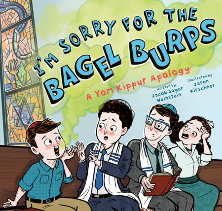 I'm Sorry for the Bagel Burps: A Yom Kippur Apology by Jacob Sager Weinstein