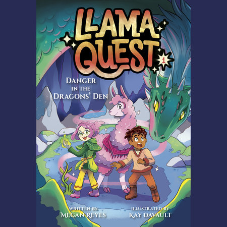 Llama Quest #1: Danger in the Dragons' Den by Megan Reyes