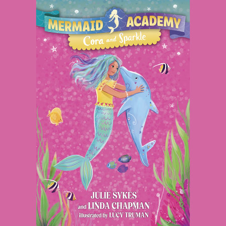 Mermaid Academy #2: Cora and Sparkle by Julie Sykes and Linda Chapman