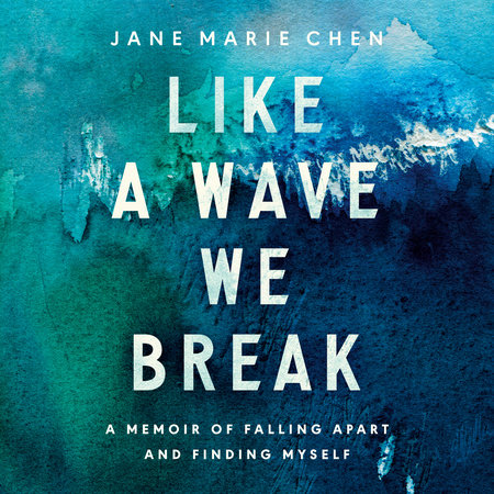 Like a Wave We Break by Jane Marie Chen