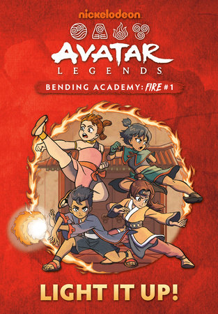 Light It Up! (Avatar Legends Bending Academy: Fire #1) by Ash J. Wu