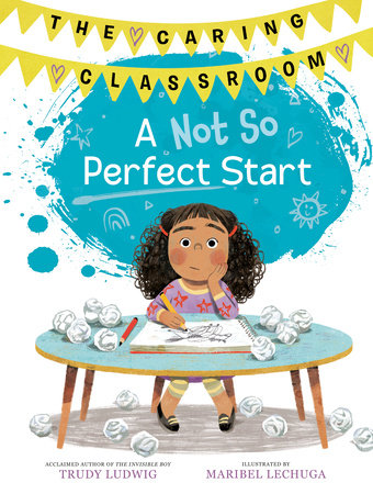 A Not So Perfect Start (The Caring Classroom, Book 1) by Trudy Ludwig