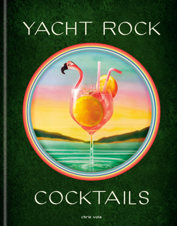 Yacht Rock Cocktails by Chris Vola