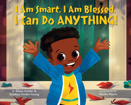 I Am Smart, I Am Blessed, I Can Do Anything! by Alissa Holder and Zulekha Holder-Young
