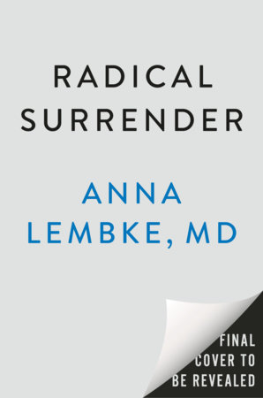 Radical Surrender by Anna Lembke, MD