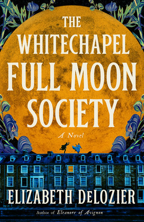 The Whitechapel Full Moon Society by Elizabeth DeLozier
