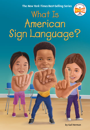 What Is American Sign Language? by Gail Herman and Who HQ