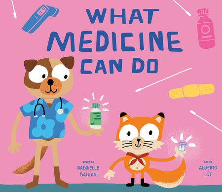 What Medicine Can Do by Gabrielle Balkan