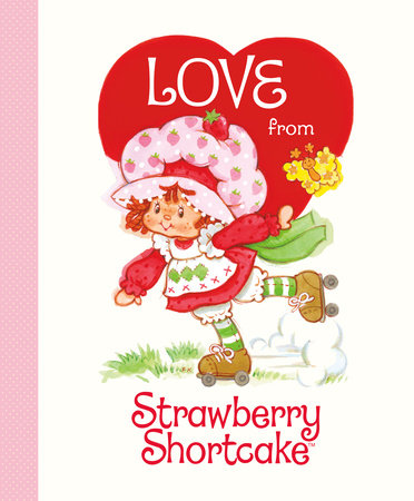 Love from Strawberry Shortcake by Robb Pearlman