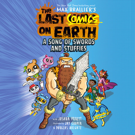 The Last Comics on Earth: A Song of Swords & Stuffies by Max Brallier and Joshua Pruett