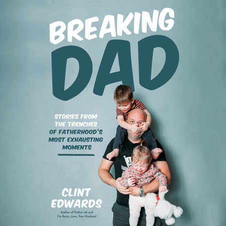 Breaking Dad by Clint Edwards