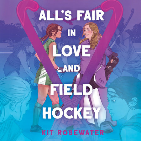 All's Fair in Love and Field Hockey by Kit Rosewater