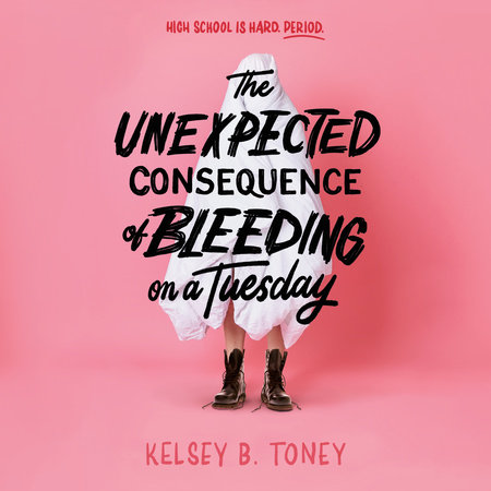 The Unexpected Consequence of Bleeding on a Tuesday by Kelsey B. Toney