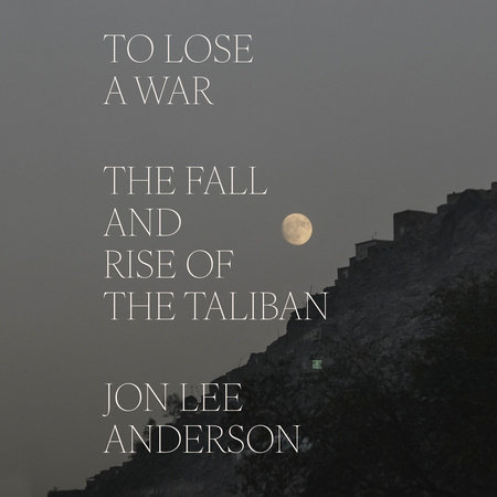 To Lose a War by Jon Lee Anderson