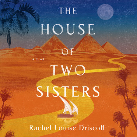 The House of Two Sisters by Rachel Louise Driscoll
