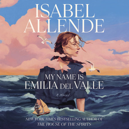 My Name Is Emilia del Valle by Isabel Allende