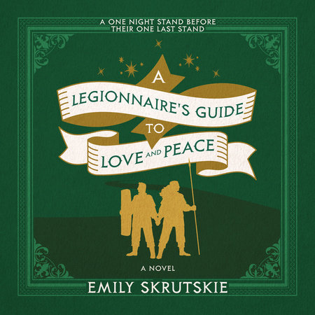 A Legionnaire's Guide to Love and Peace by Emily Skrutskie