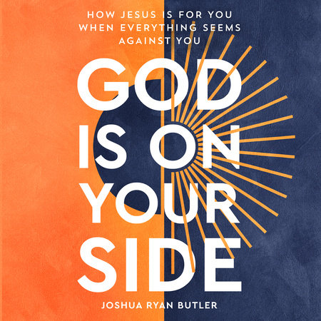 God Is on Your Side by Joshua Ryan Butler