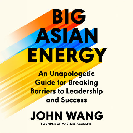 Big Asian Energy by John Wang