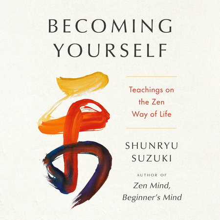 Becoming Yourself by Shunryu Suzuki