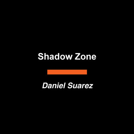 Shadow Zone by Daniel Suarez