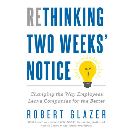 Rethinking Two Weeks' Notice by Robert Glazer