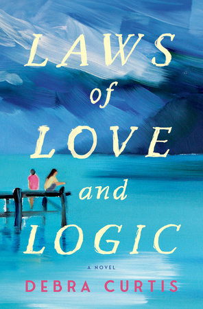 Laws of Love and Logic by Debra Curtis