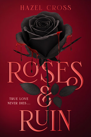 Roses & Ruin by Hazel Cross